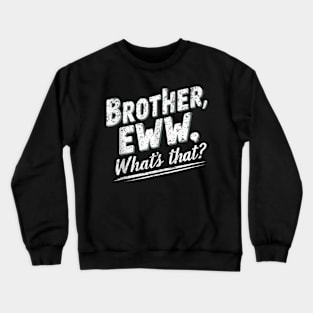 Brother Eww Whats That Vintage Crewneck Sweatshirt